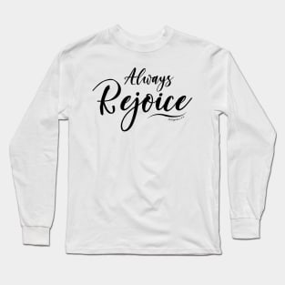 Always Rejoice Bible verse Long Sleeve T-Shirt